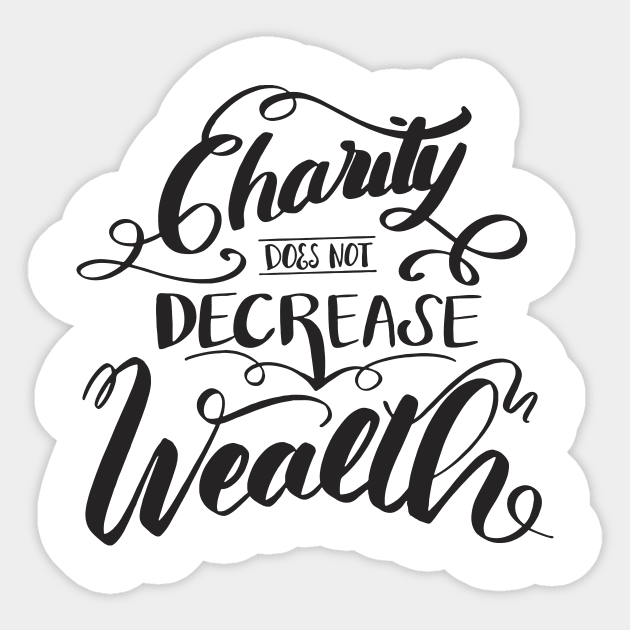 'Charity Does Not Decrease Wealth' Refugee Care Shirt Sticker by ourwackyhome